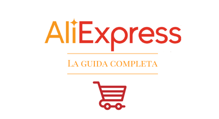 Guida Semplice e Completa per utilizzare Aliexpress: come funziona e come effettuare acquisti in sicurezza 2
