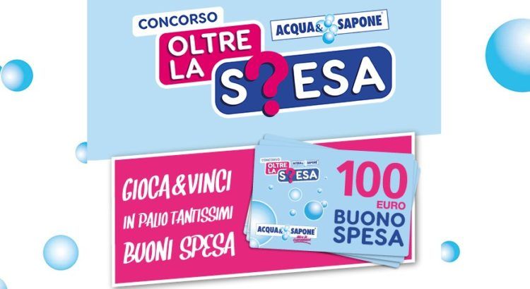Concorso Acqua e Sapone "Oltre la spesa": vinci gratis buoni spesa da 100€! 10