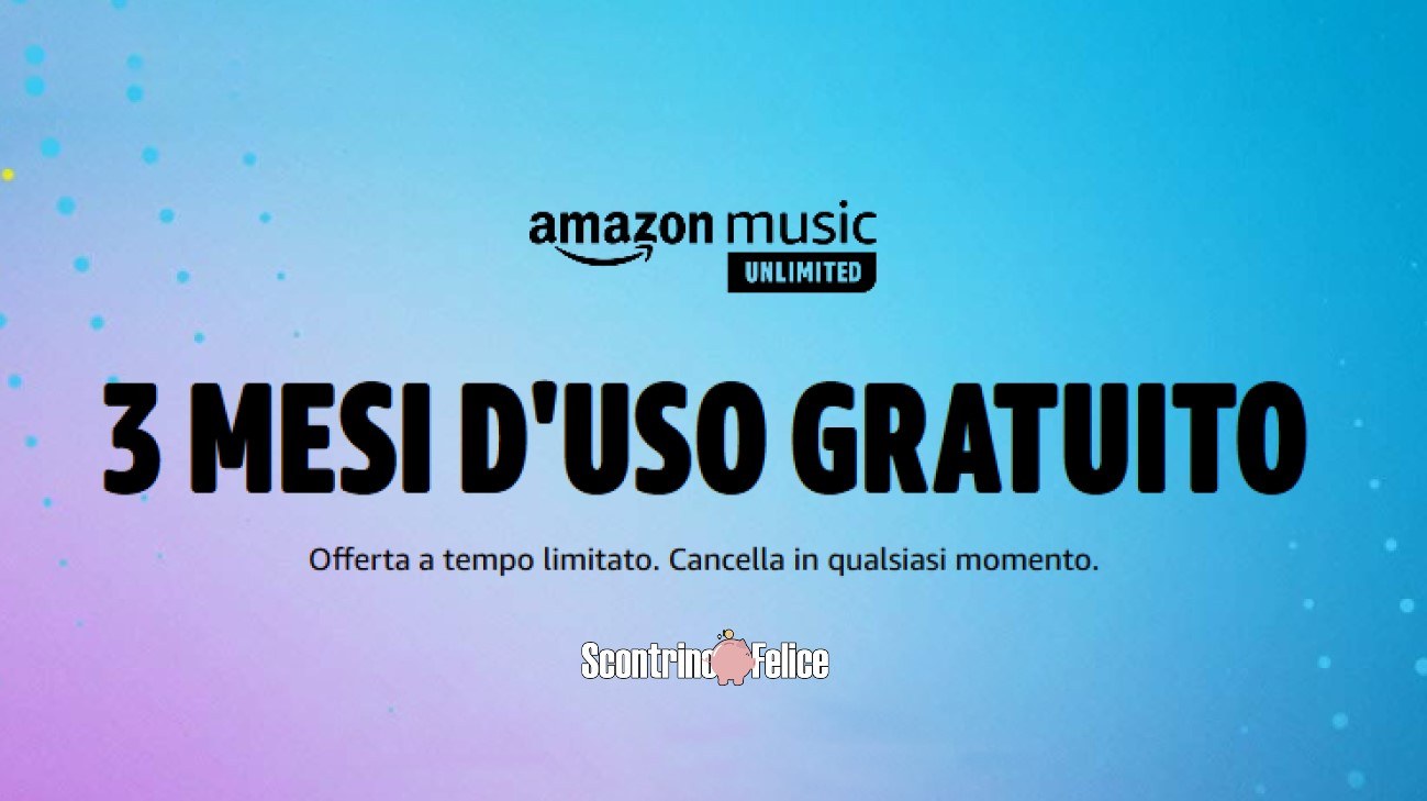 Amazon Music Unlimited gratis per 3 mesi Luglio 2020