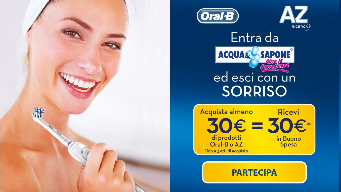 Az e Oral B Sorrisi Per Te – 3° Edizione da Acqua e Sapone spendi 30€ e ricevi un buono spesa da 30€