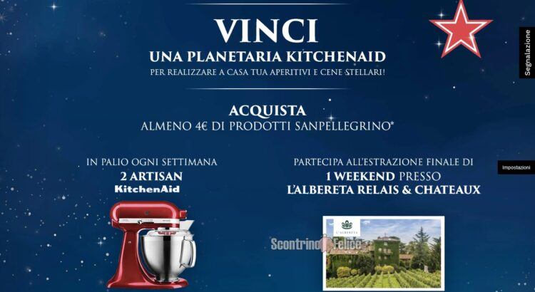 Concorso Sanpellegrino e Sanbitter “Vinci un’esperienza stellare”: in palio Artisan KitchenAid e 1 weekend presso l’Albereta Relais Chateaux