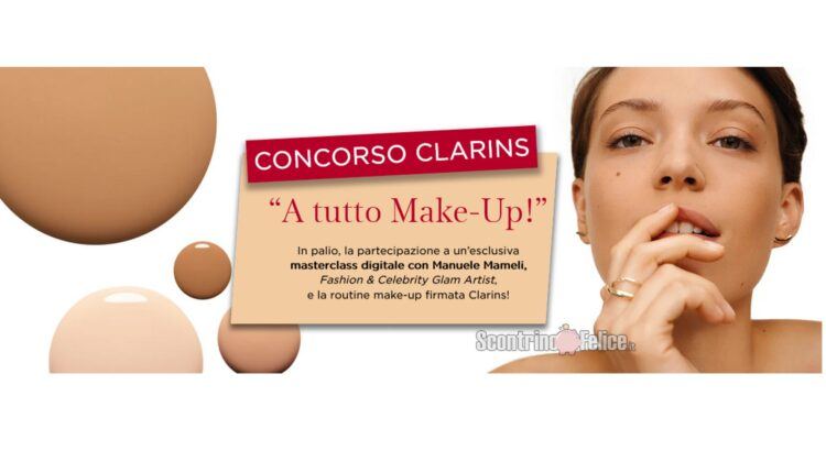Concorso gratuito Clarins “A tutto Make-Up!”: in palio 10 kit di prodotti e 10 masterclass con Manuele Mameli