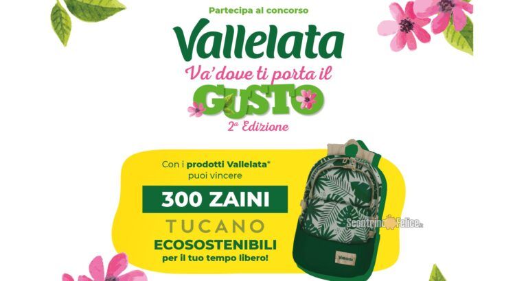 Concorso Vallelata “Va dove ti porta il gusto - 2ª Edizione”: in palio 300 zaini Tucano brandizzati