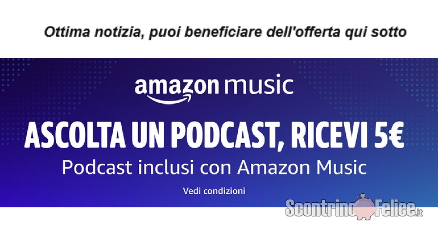 Ascolta un Podcast e ricevi 5 euro Amazon: scopri se sei idoneo!