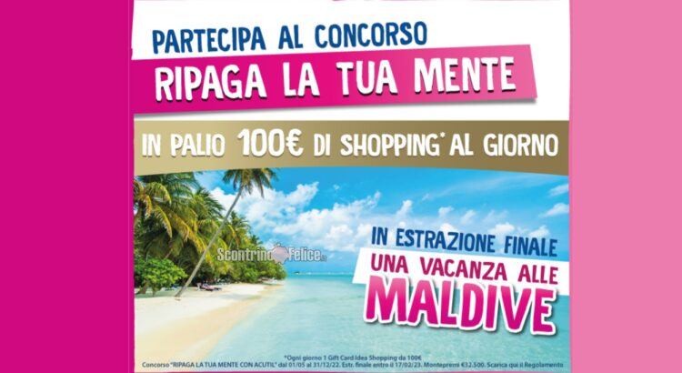 Concorso Acutil “Ripaga La Tua Mente”: in palio 100 euro di shopping ogni giorno e 1 viaggio alle Maldive