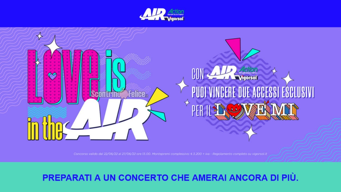 Concorso gratuito “Air Action Vigorsol Love MI 2022”: vinci ingressi esclusivi per l'evento di Milano