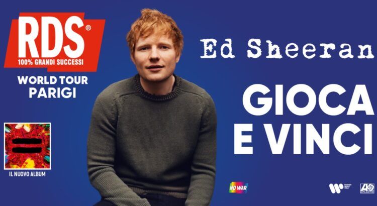 Vinci gratis l'RDS World Tour di Ed Sheeran a Parigi