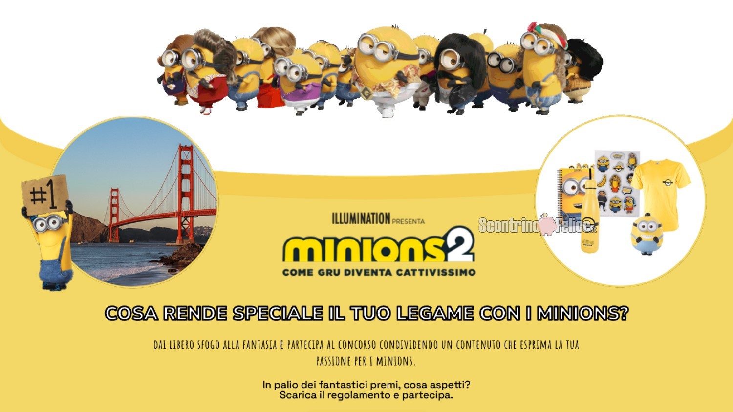Concorso gratuito “Tutti pazzi per i Minions”: vinci 1 Viaggio a San Francisco e 10 kit di gadget del film!
