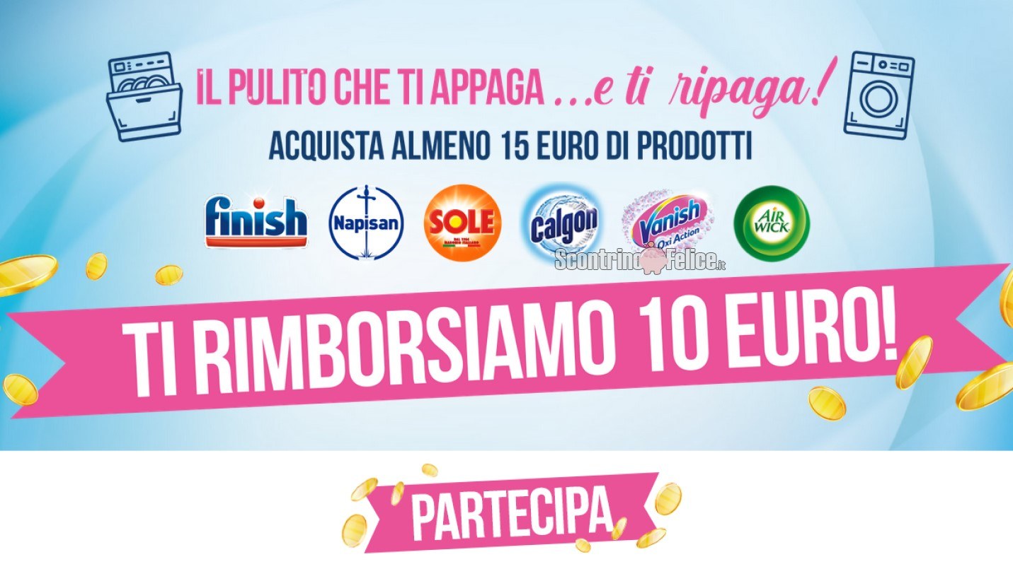 Cashback Vanish, Finish, Calgon, Sole, Napisan, Airwick “Il pulito che ti appaga e ti ripaga”: spendi 15 euro e riprendi 10 euro