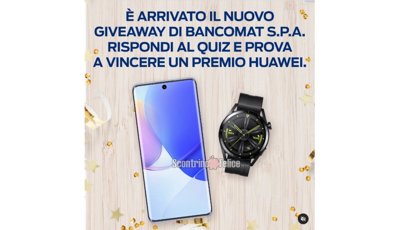 Giveaway Bancomat: vinci Huawei Watch GT3 o uno smartphone Huawei Nova 9