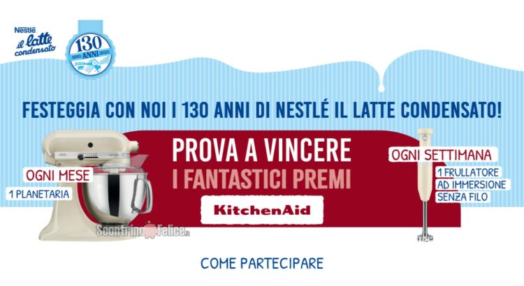 Concorso Nestlè Latte Condensato 130° anniversario: vinci frullatore ad immersione senza fili e planetaria KitchenAid