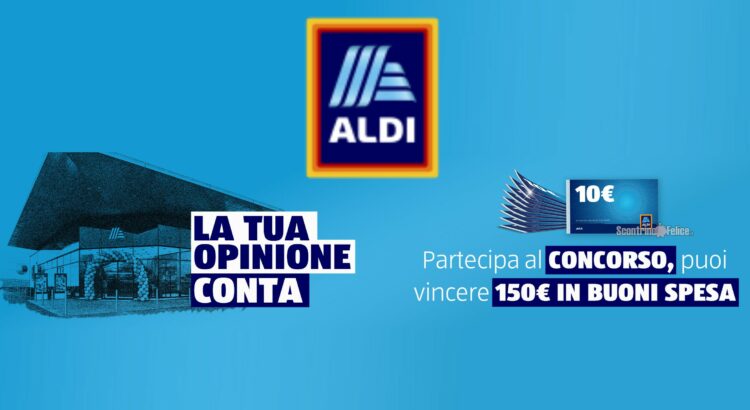 Concorso Aldi "La tua Opinione Conta": vinci buoni spesa da 150 euro