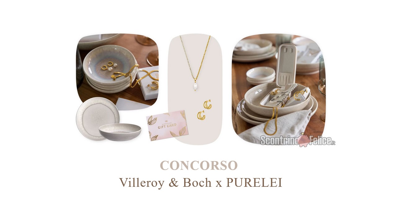 Concorso Villeroy & Boch e PURELEI: vinci set piatti, bicchieri e gioielli