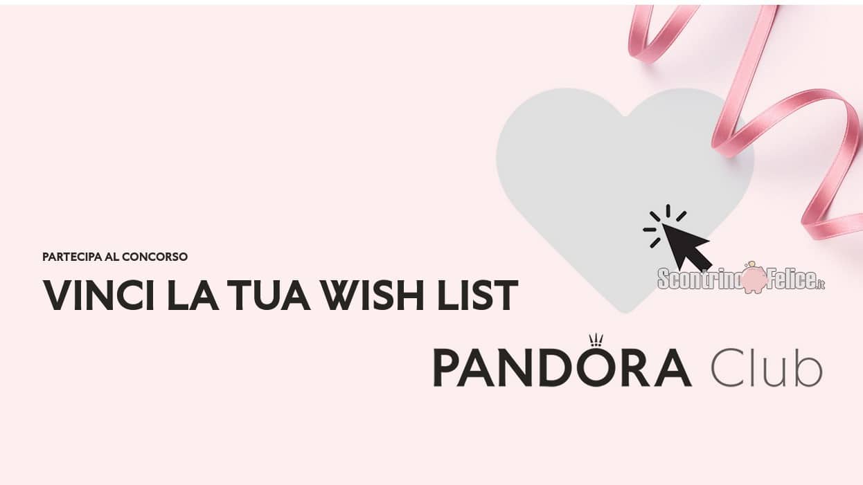 Concorso gratuito Pandora: vinci la tua wishlist