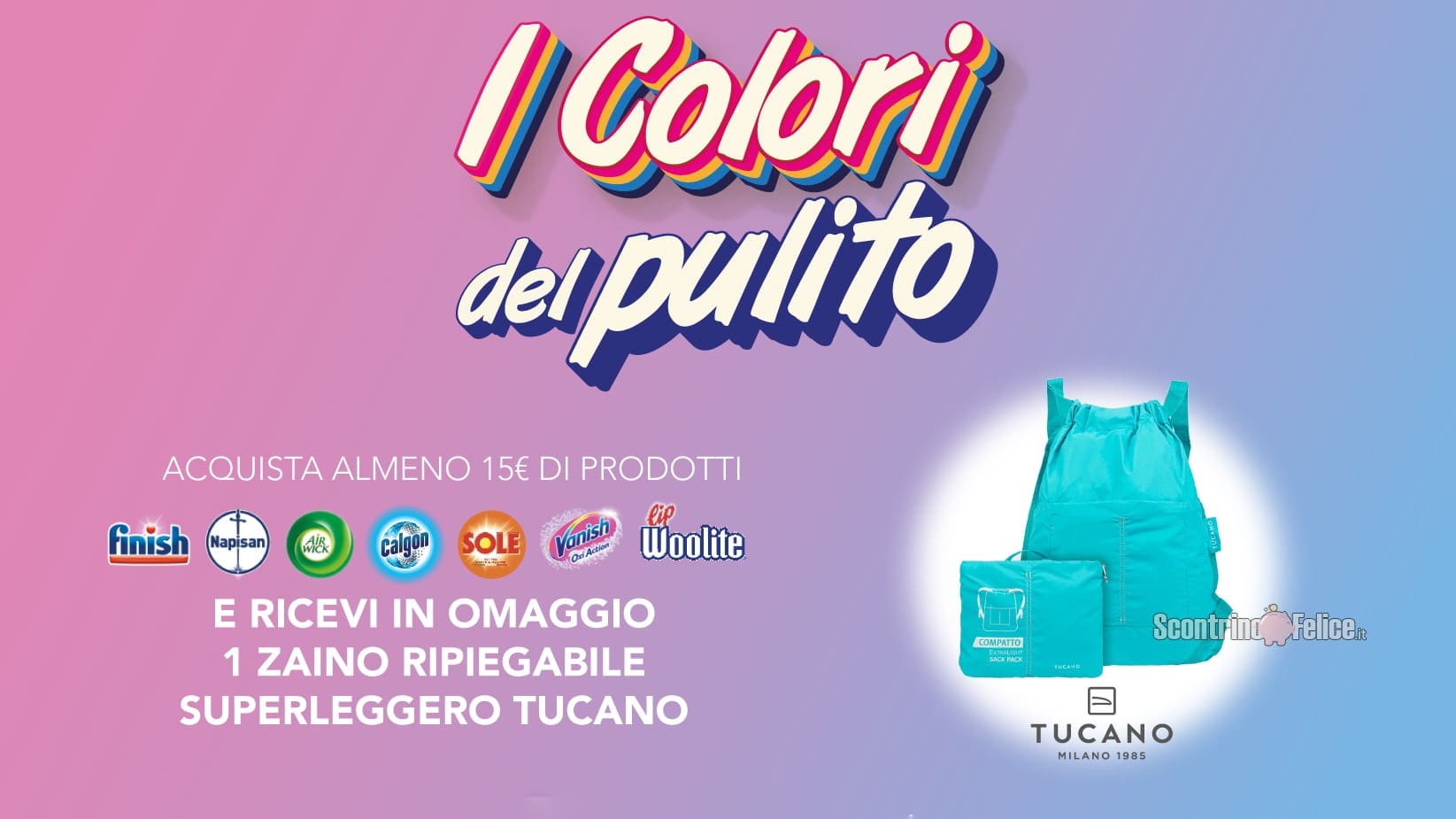 Premio certo Vanish, Finish, Calgon, Sole, Napisan, AirWick, Woolite "I colori del pulito": ricevi 1 Zaino Tucano ripiegabile